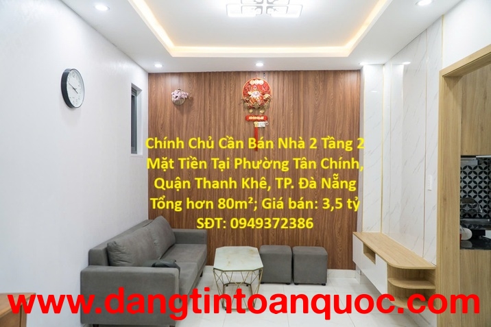 Chính Chủ Cần Bán Nhà 2 Tầng 2 Mặt Tiền Tại Phường Tân Chính, Quận Thanh Khê, TP. Đà Nẵng