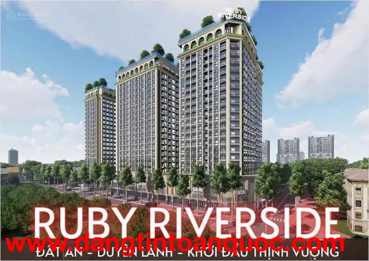 cần chuyển nhượng căn RUBY RIVERSIDE hướng mát, tầng trung, trục view đẹp nhất tòa