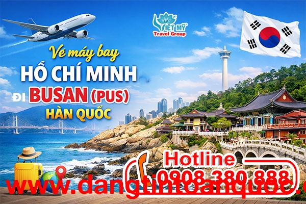 Vé máy bay Hồ Chí Minh đi Busan (PUS) Hàn Quốc