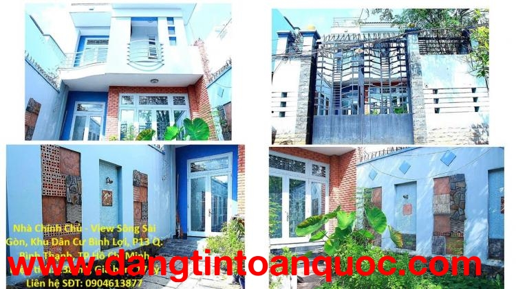 Nhà Chính Chủ - View Sông Sài Gòn, Khu Dân Cư Bình Lợi, P13 Q. Bình Thạnh, TP Hồ Chí Minh