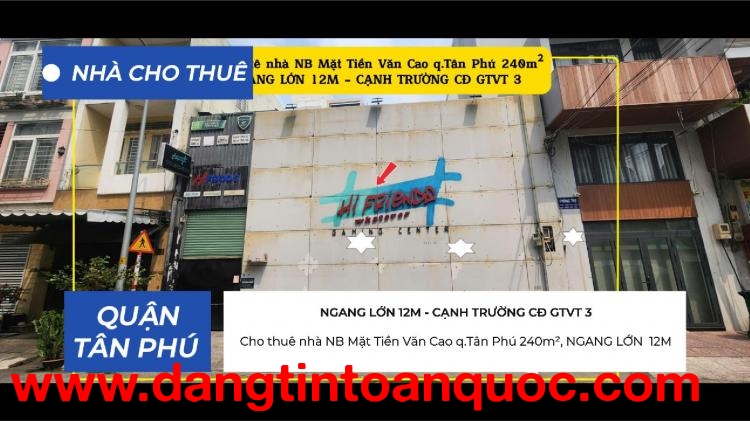 Cho thuê nhà NB Mặt Tiền Văn Cao q.Tân Phú 240m²,NGANG 12M - CẠNH TRƯỜNG CĐ GTVT 3