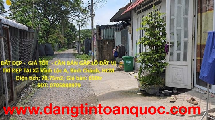 ĐẤT ĐẸP -  GIÁ TỐT  - CẦN BÁN GẤP LÔ ĐẤT VỊ TRÍ ĐẸP TẠI Xã Vĩnh Lộc A, Bình Chánh, HCM