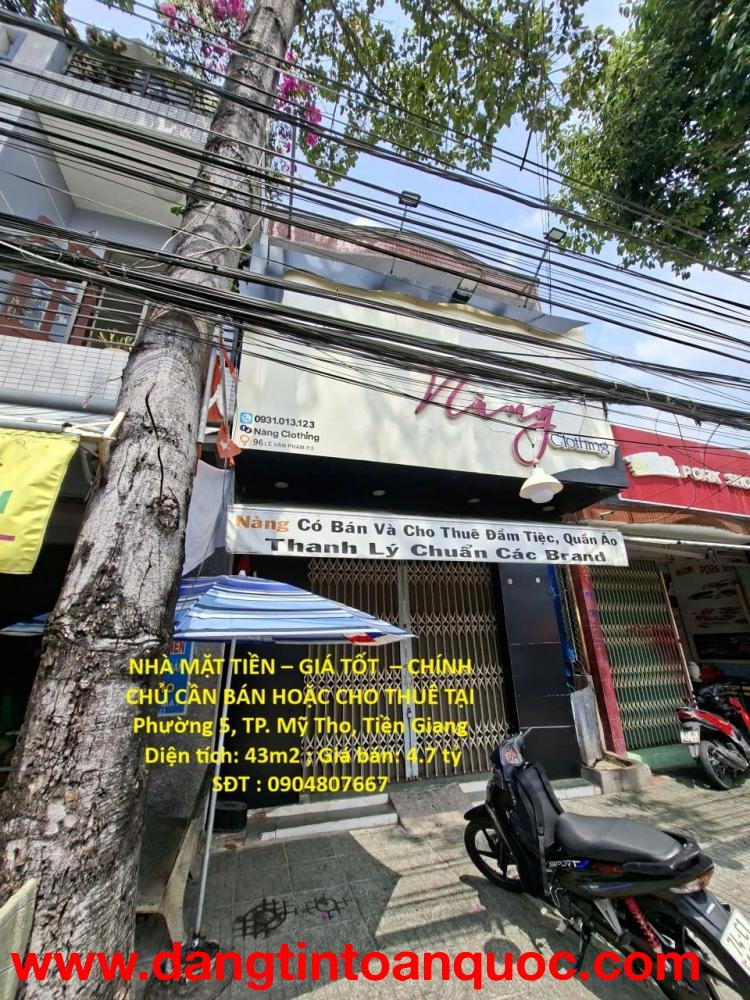 NHÀ MẶT TIỀN – GIÁ TỐT  – CHÍNH CHỦ CẦN BÁN HOẶC CHO THUÊ TẠI Phường 5, TP. Mỹ Tho, Tiền Giang
