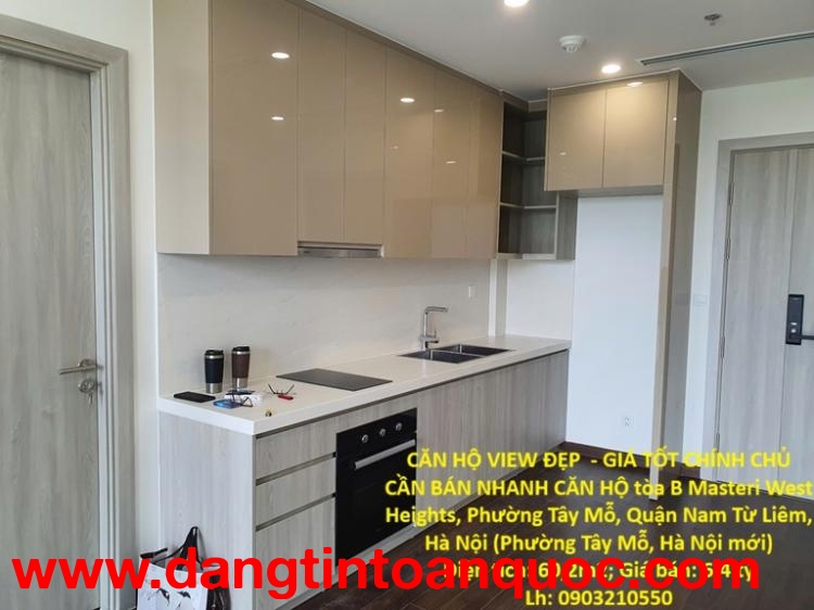 CĂN HỘ VIEW ĐẸP  - GIÁ TỐT CHÍNH CHỦ CẦN BÁN NHANH CĂN HỘ tòa B Masteri West Heights, Q. Nam Từ Liêm