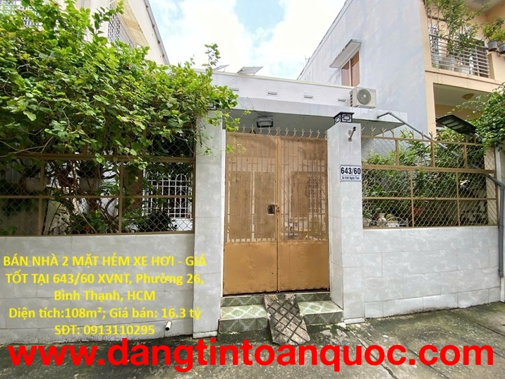 BÁN NHÀ 2 MẶT HẺM XE HƠI - GIÁ TỐT TẠI 643/60 XVNT, Phường 26, Bình Thạnh, HCM