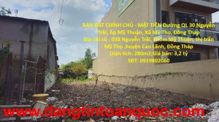 BÁN ĐẤT CHÍNH CHỦ - MẶT TIỀN Đường QL 30 Nguyễn Trãi, Ấp Mỹ Thuận, Xã Mỹ Thọ, Đồng Tháp