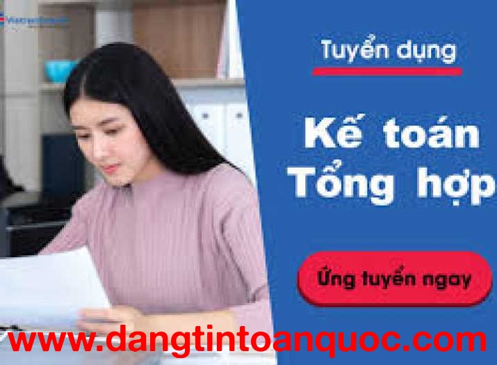 TUYỂN DỤNG KẾ TOÁN TỔNG HỢP