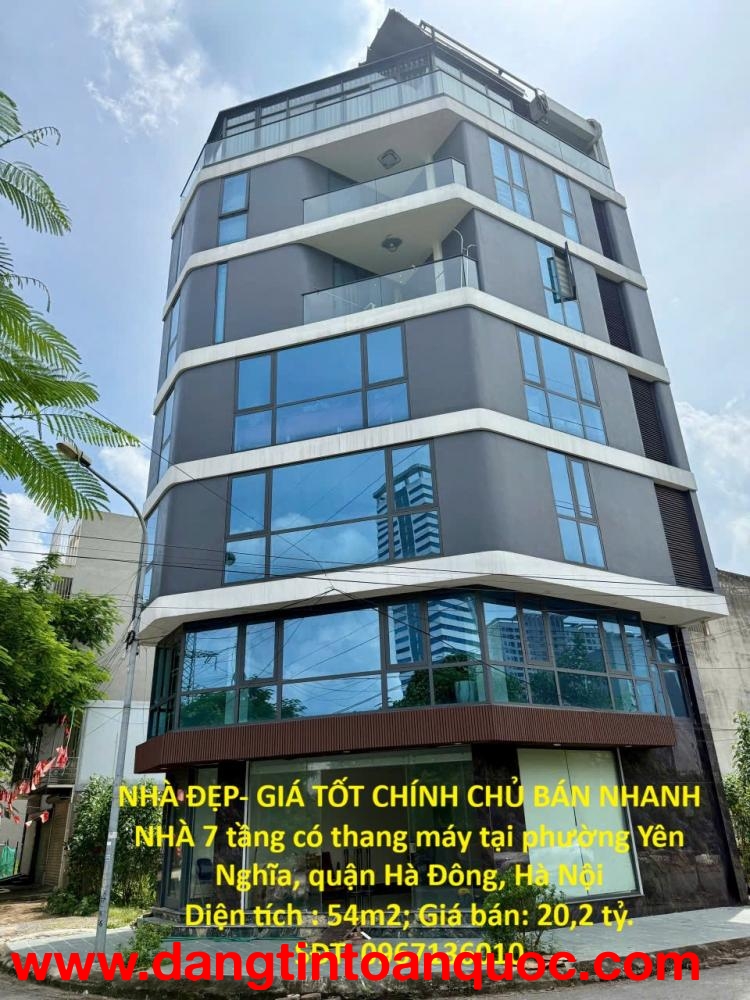 NHÀ ĐẸP- GIÁ TỐT CHÍNH CHỦ BÁN NHANH NHÀ 7 tầng có thang máy tại quận Hà Đông, Hà Nội