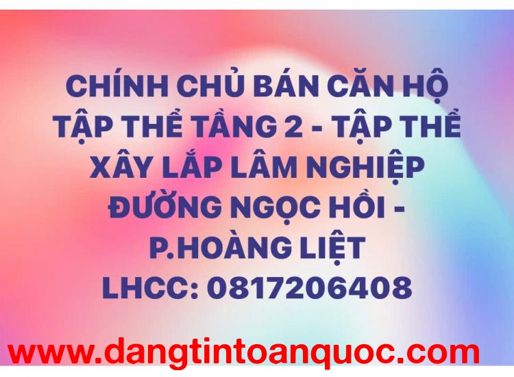 CẦN BÁN CĂN HỘ TẬP THỂ TẦNG 2 PHÒNG 206 - TẬP THỂ XÂY LẮP LÂM NGHIỆP, ĐƯỜNG NGỌC HỒI