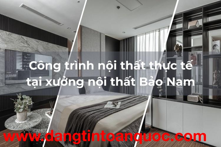 Công Trình Nội Thất Thực Tế Xưởng Bảo Nam – Làm Xong Có Giống Bản Vẽ Không?