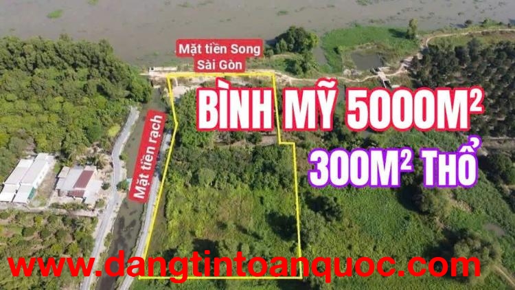 SIÊU PHẨM 5.000M² – 2 MẶT TIỀN SÔNG SÀI GÒN BÌNH MỸ – GIÁ CHỈ 6TR/M²