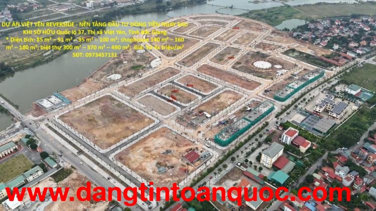 DỰ ÁN VIỆT YÊN REVERSIDE - NỀN TẢNG ĐẦU TƯ DÒNG TIỀN NGAY SAU KHI SỞ HỮU Quốc lộ 37, Thị xã Việt Yên