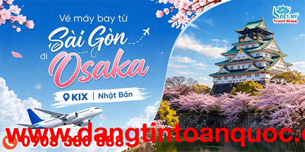 Vé máy bay từ Sài Gòn đi Osaka (KIX) Nhật Bản
