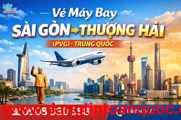 Vé máy bay từ Sài Gòn đi Thượng Hải (PVG), Trung Quốc