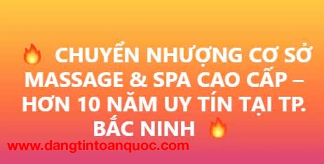 CHUYỂN NHƯỢNG CƠ SỞ MASSAGE & SPA CAO CẤP – HƠN 10 NĂM UY TÍN TẠI TP. BẮC NINH