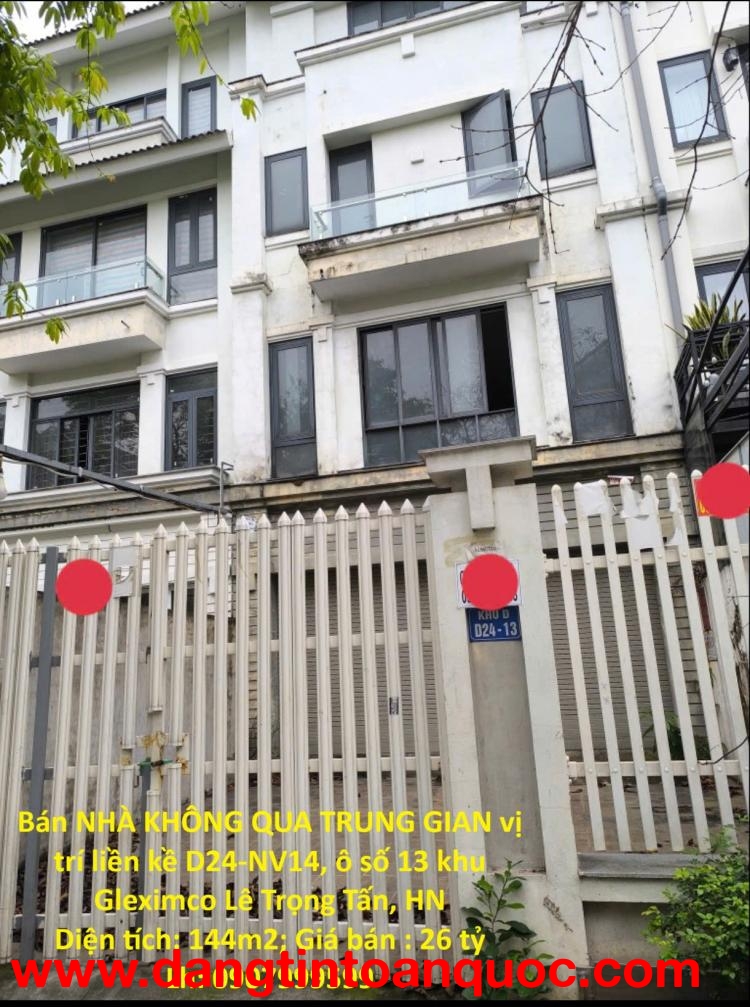 Bán NHÀ KHÔNG QUA TRUNG GIAN vị trí liền kề D24-NV14, ô số 13 khu Gleximco Lê Trọng Tấn, HN