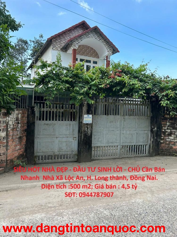 SIÊU HÓT NHÀ ĐẸP - ĐẦU TƯ SINH LỜI - CHỦ Cần Bán Nhanh  Nhà Xã Lộc An, H. Long thành, Đồng Nai.
