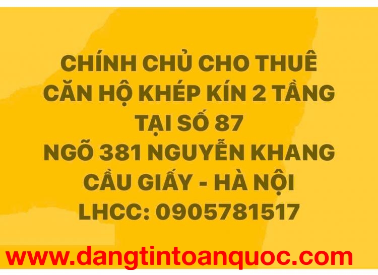 CHO THUÊ CĂN HỘ KHÉP KÍN 2 TẦNG TẠI SỐ 87 NGÕ 381 NGUYỄN KHANG,  CẦU GIẤY, HÀ NỘI