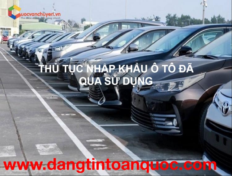 Thủ Tục Nhập Khẩu Ô Tô Đã Qua Sử Dụng