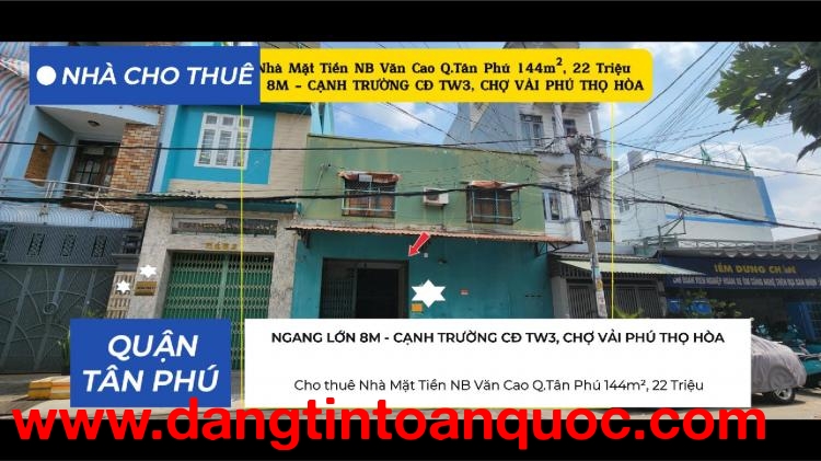 Cho thuê Nhà Mặt Tiền NB Văn Cao Q.Tân Phú 144m², NGANG 8M, 22Triệu - CẠNH TRƯỜNG CĐ TW3