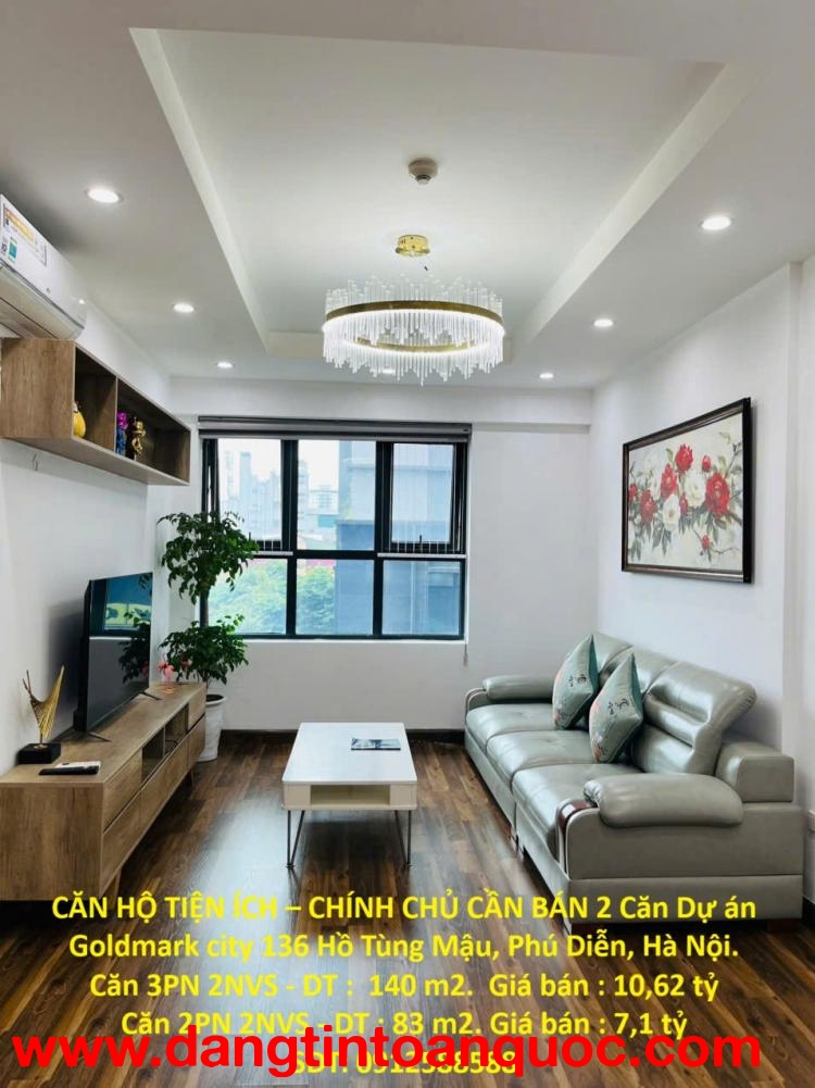 CĂN HỘ TIỆN ÍCH – CHÍNH CHỦ CẦN BÁN 2 Căn Dự án Goldmark city 136 Hồ Tùng Mậu, Phú Diễn, Hà Nội.