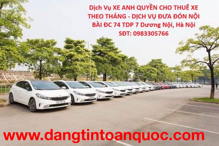 Dịch Vụ XE ANH QUYỀN CHO THUÊ XE THEO THÁNG - DỊCH VỤ ĐƯA ĐÓN NỘI BÀI ĐC 74 TDP 7 Dương Nội, Hà Nội