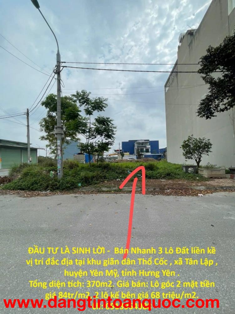ĐẦU TƯ LÀ SINH LỜI -  Bán Nhanh 3 Lô Đất liền kề vị trí đắc địa tại huyện Yên Mỹ tỉnh Hưng Yên