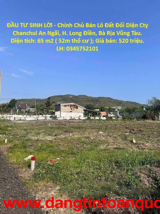 ĐẦU TƯ SINH LỜI - Chính Chủ Bán Lô Đất Đối Diện Cty Chanchul An Ngãi, H. Long Điền, Bà Rịa Vũng Tàu.