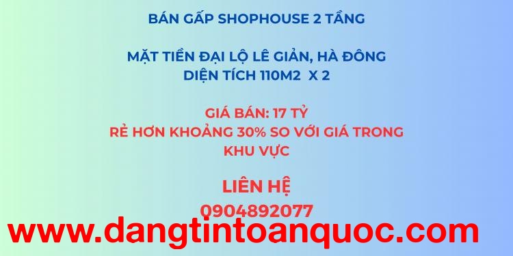 Bán gấp Shophouse 2 tầng, Rẻ hơn khoảng 30% so với giá trong khu vực tại Hà Đông