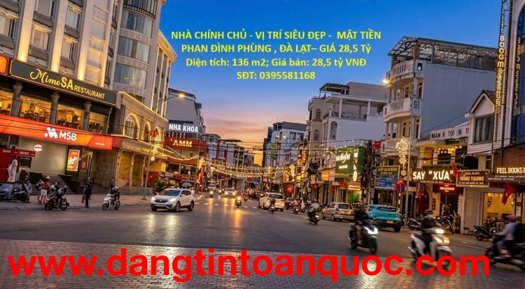 NHÀ CHÍNH CHỦ - VỊ TRÍ SIÊU ĐẸP -  MẶT TIỀN PHAN ĐÌNH PHÙNG , ĐÀ LẠT– GIÁ 28,5 Tỷ