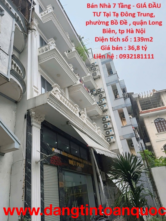 Bán Nhà 7 Tầng - GIÁ ĐẦU TƯ Tại Tạ Đông Trung, phường Bồ Đề , quận Long Biên, tp Hà Nội