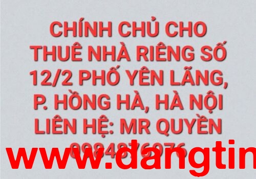 Cho thuê nhà riêng chính chủ tại số nhà 12/2 phố Lãng Yên, phường Hồng Hà, Tp Hà Nội