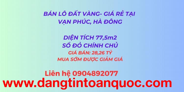 Bán lô đất vàng 77,5 m² , GIÁ RẺ, MUA SỚM ĐƯỢC GIẢM GIÁ , tại Vạn Phúc, Hà Đông